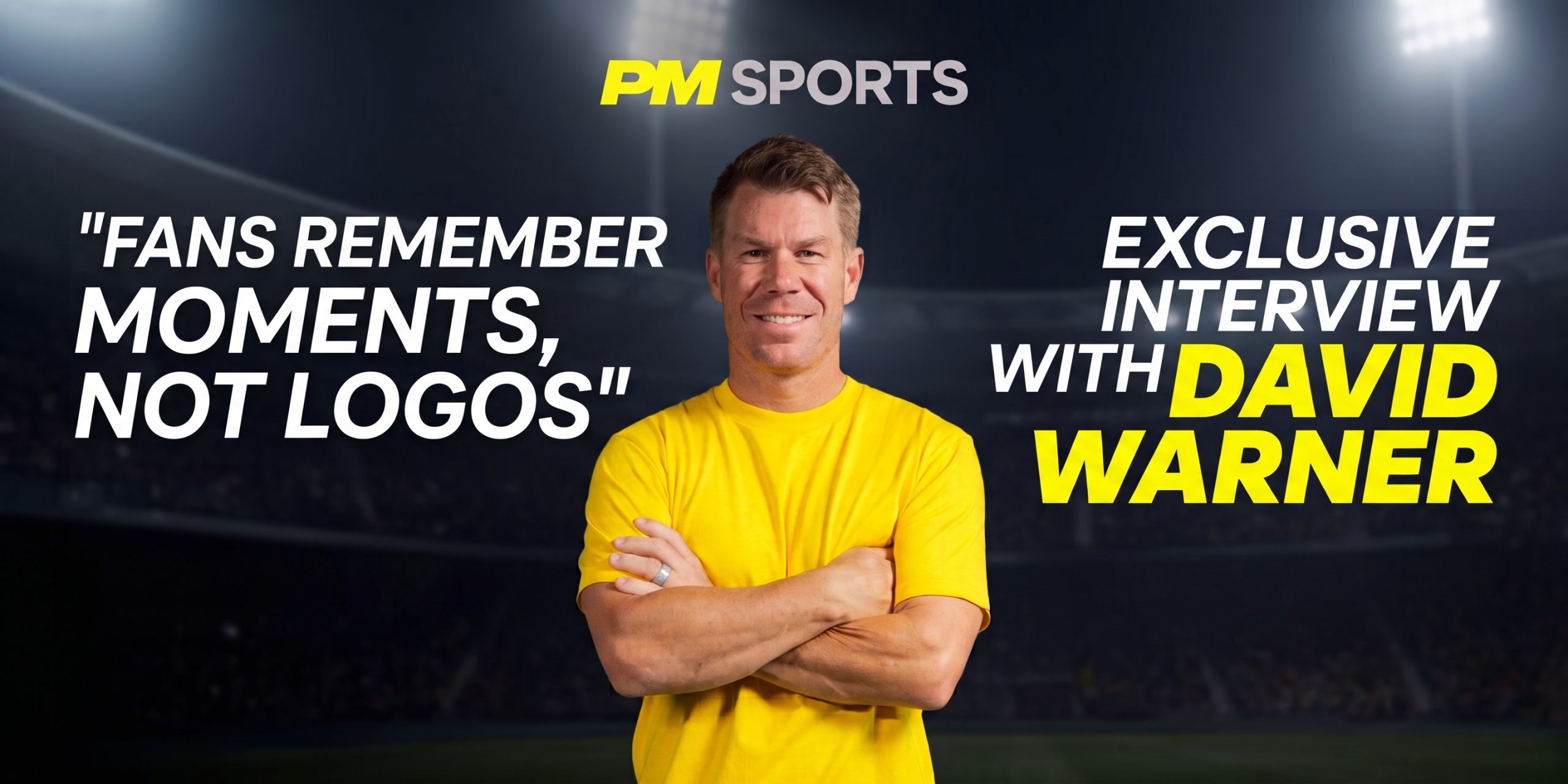 “Fans Remember Moments, Not Logos”: David Warner on Cricket, Fans and the Power of Genuine Connection